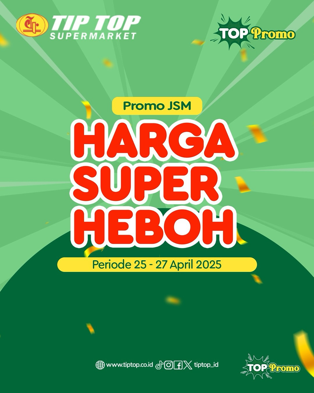 Promo Tip Top JSM Harga Super Heboh Periode `25 - 27 April 2025